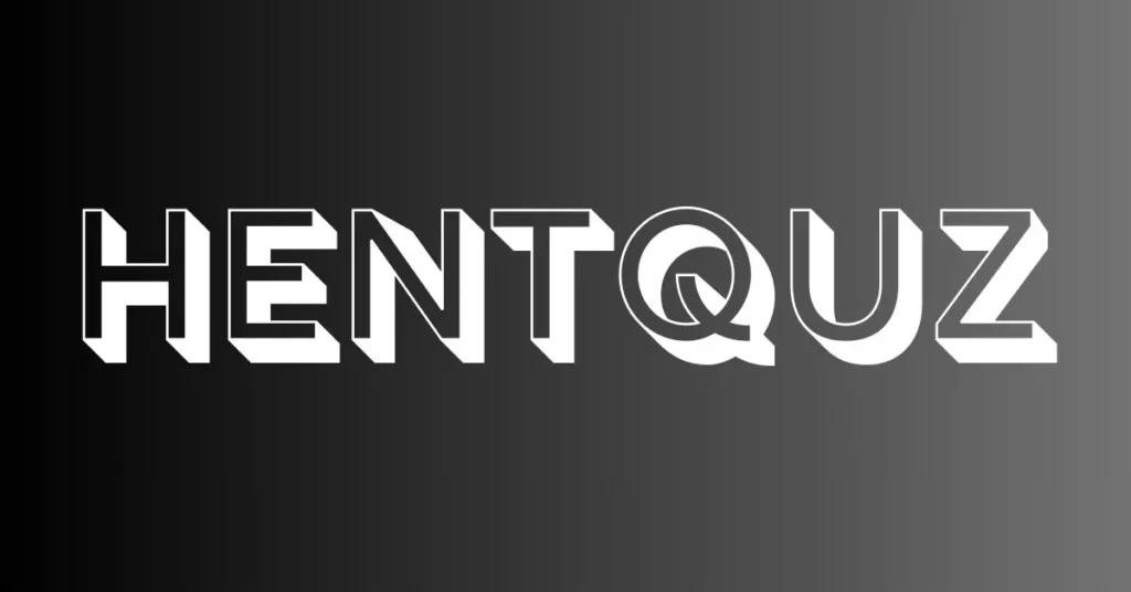 Hentquz: The Definitive Guide for 2024